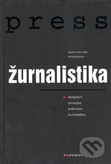 Žurnalistika - Stephan Russ-Mohl, Hana Bakičová, Grada, 2005