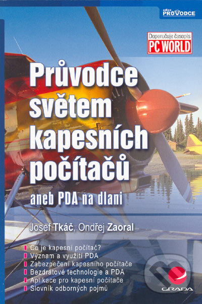 Průvodce světem kapesních počítačů - Josef Tkáč, Ondřej Zaoral, Grada, 2005