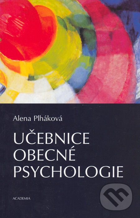 Učebnice obecné psychologie - Alena Plháková, Academia, 2005