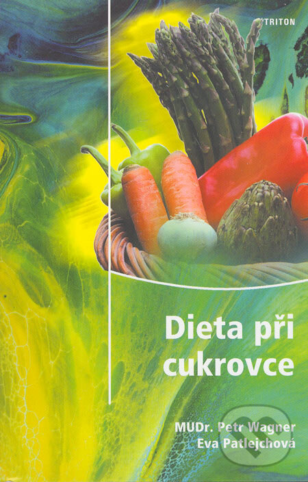 Kniha: Dieta při cukrovce (Eva Patlejchová a Petr Wagner). Triton, 2003