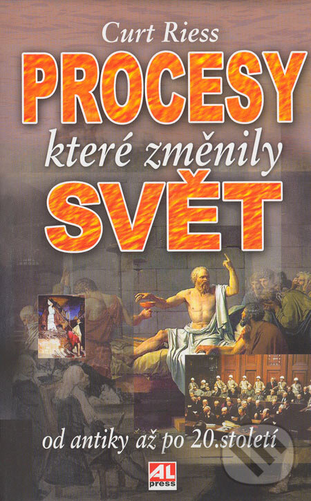 Kniha: Procesy které změnily svět (Curt Riess). Alpress, 2005