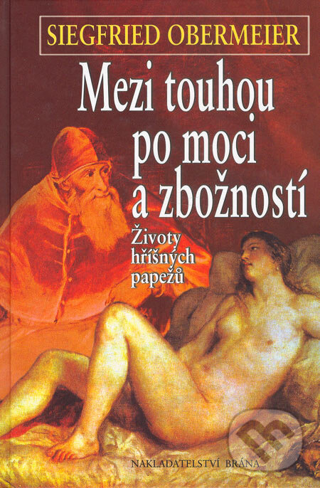 Kniha: Mezi touhou po moci a zbožností (Siegfried Obermeier). Brána, 2005