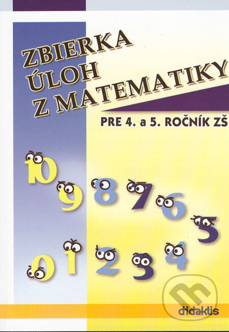 Kniha: Zbierka úloh z matematiky pre 4. a 5. ročník ZŠ (Jana Sekáčová). Didaktis, 2005