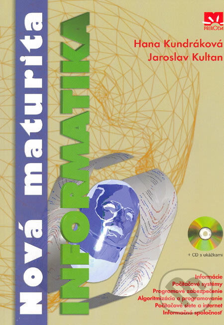 Nová maturita - Informatika + CD ukážkami - Hana Kundráková, Jaroslav Kultan, Príroda, 2005