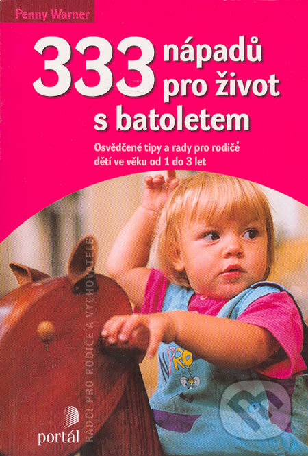 Kniha: 333 nápadů pro život s batoletem (Penny Warner). Portál, 2005