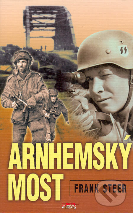 Kniha: Arnhemský most (Frank Steer). Jota, 2005