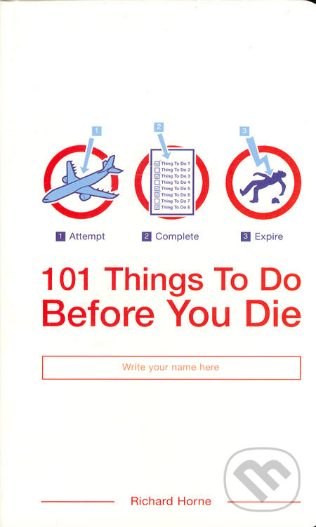 101 Things To Do Before You Die - Richard Horne, Bloomsbury, 2004