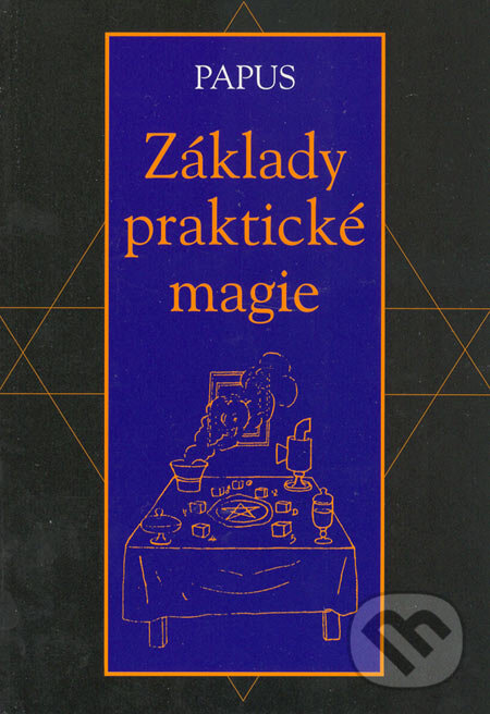 Kniha: Základy praktické magie (Gérard Encausse). Volvox Globator, 2005