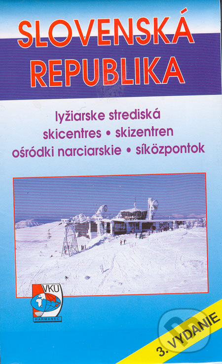 Kniha: Slovenská republika - lyžiarske strediská (Autorský kolektiv). VKÚ Harmanec, 2002