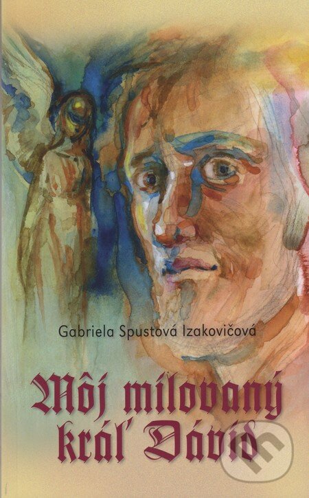 Levně Môj milovaný kráľ Dávid - Gabriela Spustová Izakovičová - kniha z kategorie Kresťanstvo