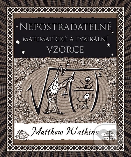 Nepostradatelné matematické a fyzikální vzorce - Matthew Watkins, Dokořán, 2016