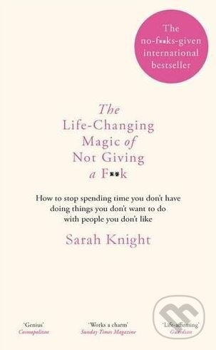 Levně Life-Changing Magic of Not Giving a F..k (How to stop spending time you don't have doing things you don't want to do with people you don't like) -…