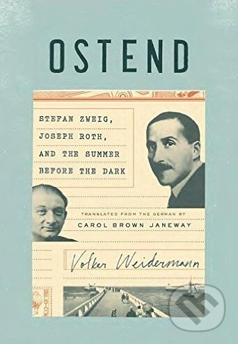 Levně Ostend (Stefan Zweig, Joseph Roth, and the Summer Before the Dark) - kniha z kategorie História