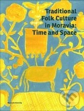 Levně Traditional Folk Culture in Moravia: Time and Space - kniha z kategorie Teória umenia