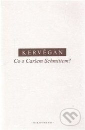 Levně Co s Carlem Schmittem? - Jean-François Kervégan - kniha z kategorie Filozofia