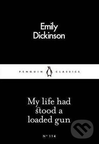 My Life had Stood a Loaded Gun - Emily Dickinson, Penguin Books, 2016
