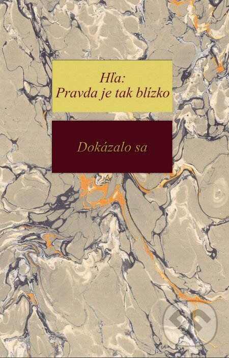 Levně Hľa: Pravda je tak blízko - Dokázalo sa - Richard Steinpach - kniha z kategorie Záhady a paranormálne javy