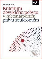 Kritérium obvyklého pobytu v mezinárodním právu soukromém - Magdalena Pffeifer, Leges, 2014