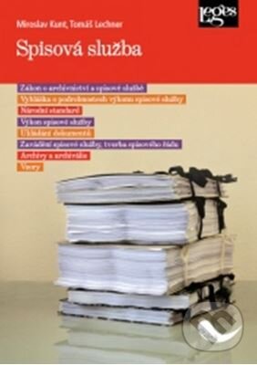 Kniha: Spisová služba (Miroslav Kunt a Tomáš Lechner). Leges, 2015