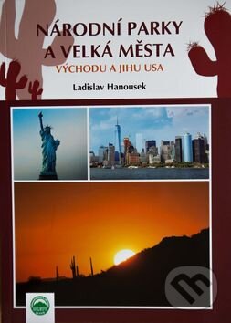 Levně Národní parky a velká města východu a jihu USA - Ladislav Hanousek - kniha z kategorie Cestopisy z Ameriky