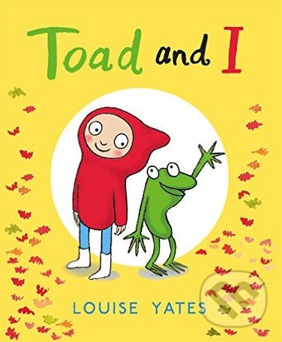 Levně Toad and I - Louise Yates - kniha z kategorie Rozprávky