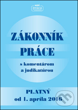 Levně Zákonník práce s komentárom a judikatúrou (platný od 1. apríla 2016) - kniha z kategorie Personalistika