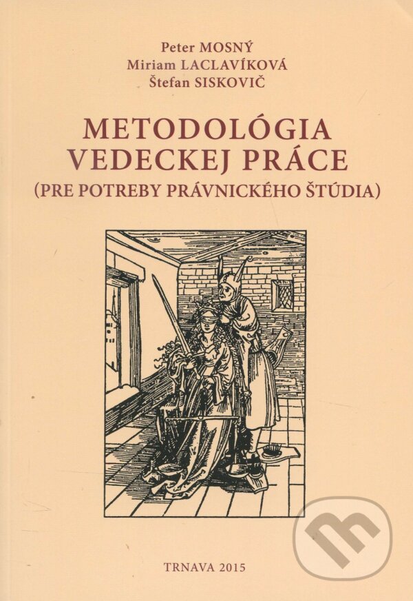 Kniha: Metodológia vedeckej práce (Miriam Laclavíková, Peter Mosný a Štefan Siskovič). Trnavská univerzita, 2015