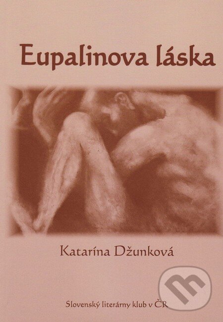 Levně Eupalinova láska - Katarína Džunková - kniha z kategorie Beletria