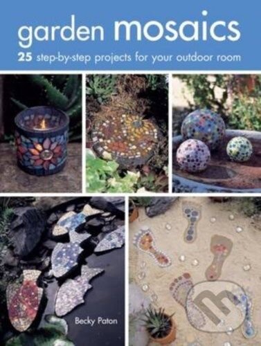 Levně Garden Mosaics (25 Step-by-Step Projects for Your Outdoor Room) - kniha z kategorie Hobby