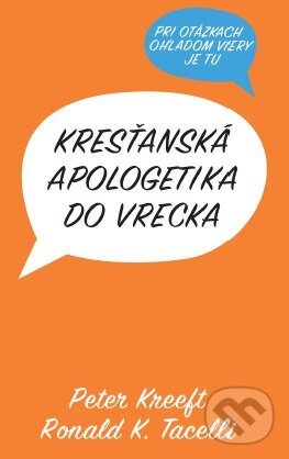 Levně Kresťanská apologetika do vrecka - Peter Kreeft, Ronald K. Tacelli - kniha z kategorie Náboženská literatúra