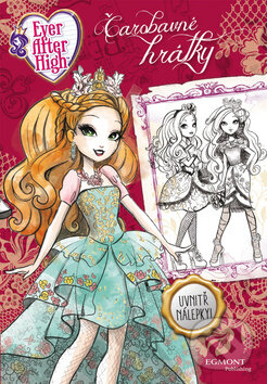 Kniha: Ever After High - Čarobavné hrátky (Egmont ČR). Egmont ČR, 2016