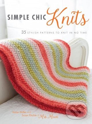 Levně Simple Chic Knits (35 quick patterns in natural yarns) - kniha z kategorie Hobby