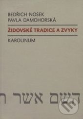 Židovské tradice a zvyky - Bedřich Nosek, Pavla Damohorská, Karolinum, 2016