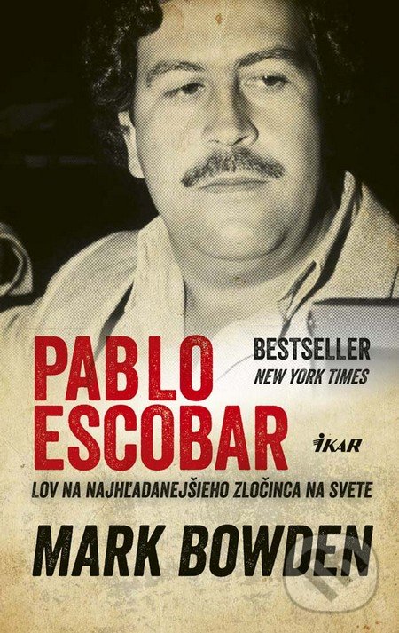 Pablo Escobar - Mark Bowden, Ikar, 2016