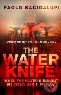 Levně The Water Knife - Paolo Bacigalupi - kniha z kategorie Sci-fi