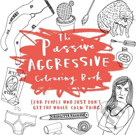 Levně The Passive-Aggressive Colouring Book - Charlotte Farmer - kniha z kategorie Pre dospelých