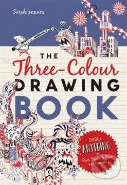 Kniha: The Three-Colour Drawing Book - Draw Anything with Red, Blue and Black Ballpoint Pens (Sarah Skeate)