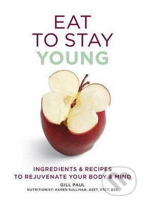 Levně Eat To Stay Young (Ingredients and recipes to rejuvenate your body and mind) - kniha z kategorie Diéty a zdravá výživa