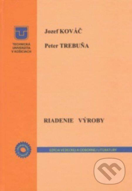 Levně Riadenie výroby - Jozef Kováč, Peter Trebuňa - kniha z kategorie Management
