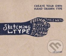 Levně Sketching Type (Create Your Own Hand-Drawn Type) - Lee Suttey - kniha z kategorie Pre dospelých