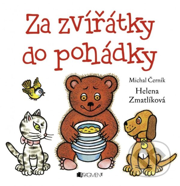Za zvířátky do pohádky - Michal Černík, Helena Zmatlíková (ilustrácie), Nakladatelství Fragment, 2016