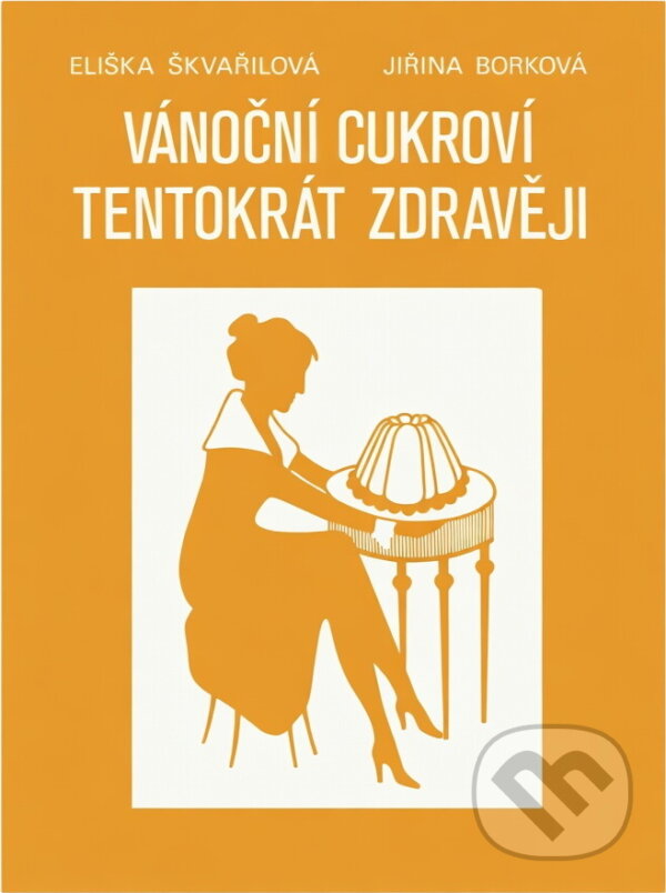 Kniha: Vánoční cukroví tentokrát zdravěji (Eliška Škvařilová a Jiřina Borková). , 1991