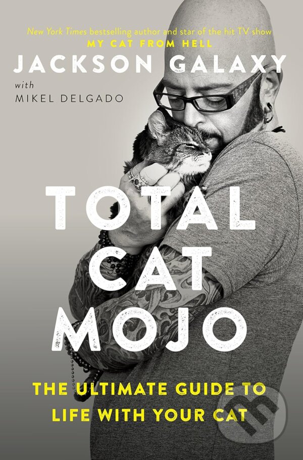 Total Cat Mojo - Jackson Galaxy, Tarcher, 2017