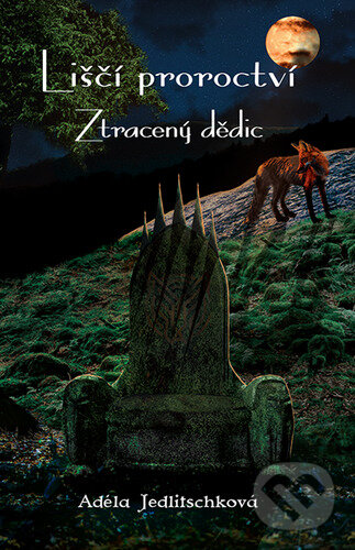 Levně Liščí proroctví 2 (Ztracený dědic) - Adéla Jedlitschková - kniha z kategorie Beletria