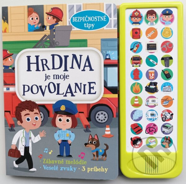 Levně Hrdina je moje povolanie (Zábavné melódie. Veselé zvuky. 3 príbehy) - kniha z kategorie Pre deti a mládež