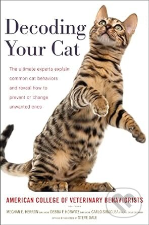 Levně Decoding Your Cat (The Ultimate Experts Explain Common Cat Behaviors and Reveal How to Prevent or Change Unwanted Ones) - kniha z kategorie Chov…