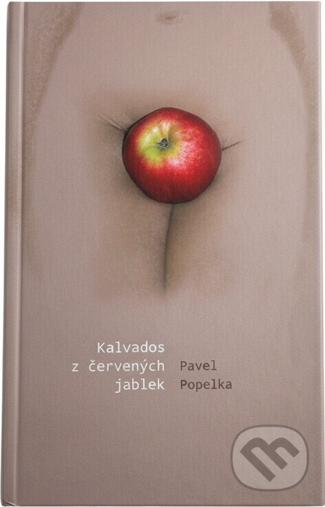 Kniha: Kalvados z červených jablek (Pavel Popelka). Albert, 2009