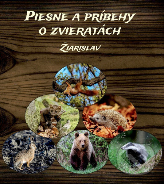 Levně Piesne a príbehy o zvieratách - Žiarislav - kniha z kategorie Naučné knihy
