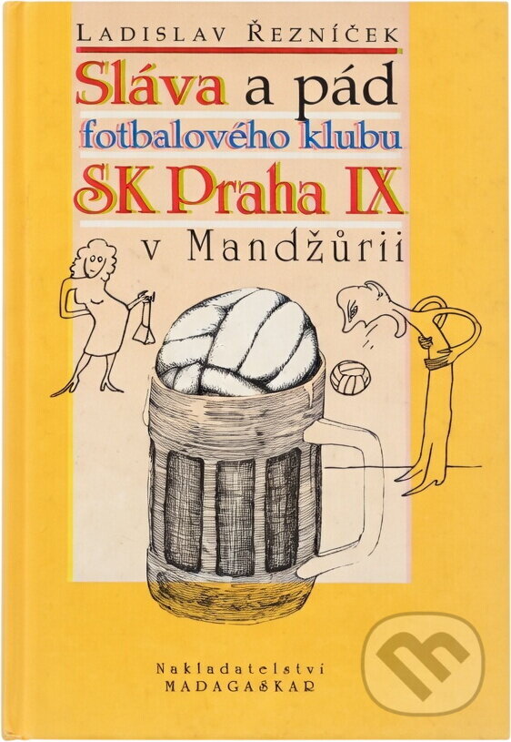 Kniha: Sláva a pád fotbalového klubu SK Praha IX v Mandžůrii (Ladislav Řezníček). Madagaskar, 1997