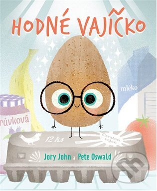 Levně Hodné vajíčko - Jory John, Pete Oswald (ilustrátor) - kniha z kategorie Beletria
